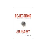 Objections: The Ultimate Guide for Mastering the Art and Science of Getting Past No