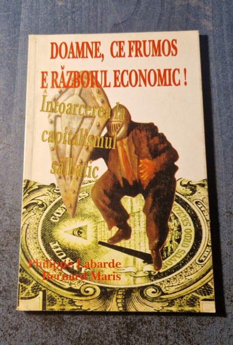 Doamne ce frumos e razboiul economic ! Philippe Labarde