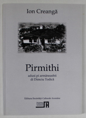 PIRMITHI de ION CREANGA , ADUSI PI ARMANEASHTI di DIMCU TODICA , TEXT IN LIMBA AROMANA , 2013 foto