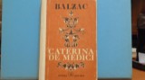 HONORE DE BALZAC - CATERINA DE MEDICII - VIATA TENEBROASA A ACESTEI FEMEI -, 1975, Alta editura