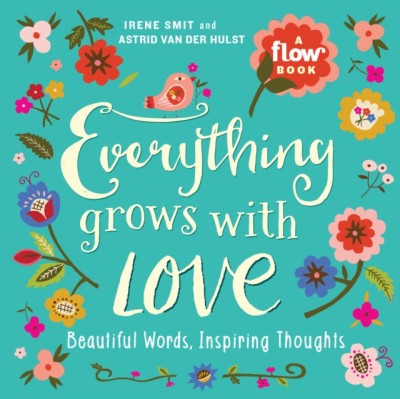 Everything Grows with Love: Beautiful Words, Inspiring Thoughts foto