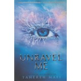 Unravel Me - Tahereh Mafi