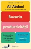 Bucuria productivitatii. Cum sa realizezi mai mult si sa te stresezi mai putin &ndash; Ali Abdaal