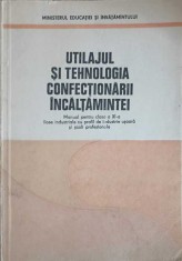 UTILAJUL SI TEHNOLOGIA CONFECTIONARII INCALTAMINTEI, MANUAL PENTRU CLASA A XI-A-MIOARA NECHITA, CONSTANTIN -258573