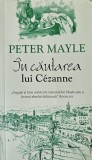 Peter Mayle, &Icirc;n căutarea lui C&eacute;zanne, 2017, Rao