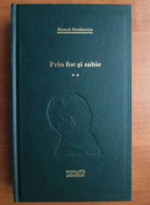 Henryk Sienkiewicz - Prin foc și sabie ( vol. II ) foto