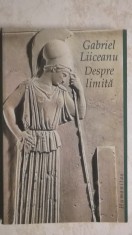 Gabriel Liiceanu - Despre limita (vezi detalii pentru livrare in tara)