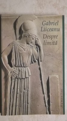 Gabriel Liiceanu - Despre limita (vezi detalii pentru livrare in tara) foto