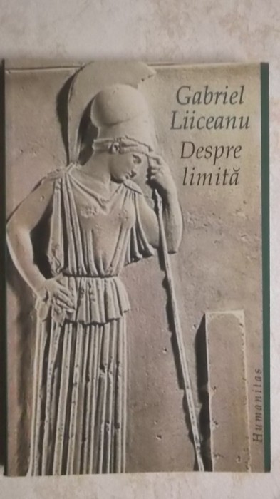 Gabriel Liiceanu - Despre limita (vezi detalii pentru livrare in tara)