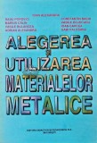 Alegerea si utilizarea materialelor metalice - 1997 - Ioan Alexandru (AE17), Didactica si Pedagogica