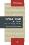 Cumpara ieftin Filosofia intr-o lume pragmatica. Impresii, experiente, reflectii. Sase convorbiri cu Leonid Dragomir/Mircea Flonta