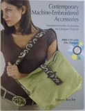 CONTEMPORARY MACHINE - EMBROIDERED ACCESSORIES - TRANSFORM EVERYDAY ACCESSORIES INTO DESIGNER ORIGINALS - FREE CD WITH 20+ DESIGNS by EILEEN ROCHE ,