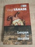 Virgil Tanase (autograf) - Leapsa pe murite - document politist si literar (Adevarul, 2011)