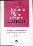 CE TREBUIE SA STIM DESPRE CANCER-MIHAELA ANDREIOVICI-347428