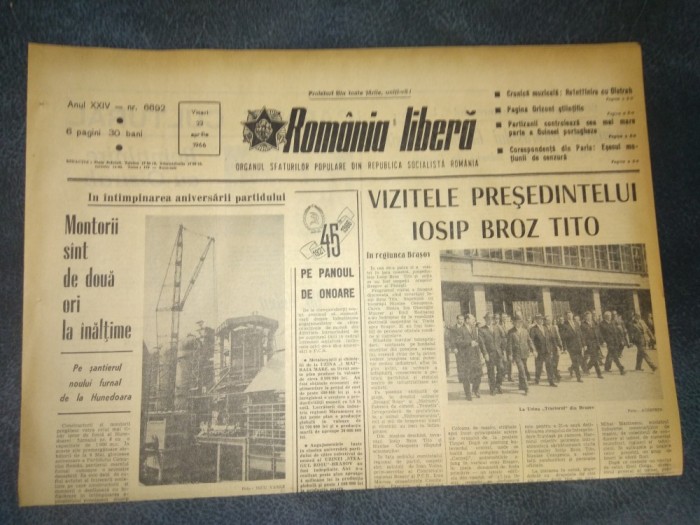 ZIARUL ROMANIA LIBERA 22 APRILIE 1966 VIZITA PRESEDINTELUI IOSIP BROZ TITO