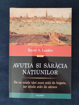 Avutia si saracia natiunilor &amp;ndash; David S. Landes foto
