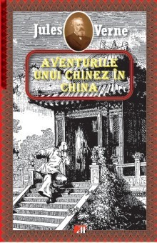 Aventurile unui chinez in China - Jules Verne foto