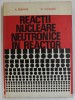 REACTII NUCLEARE NEUTRONICE IN REACTOR de A. BERINDE si G. VLADUCA , 1978