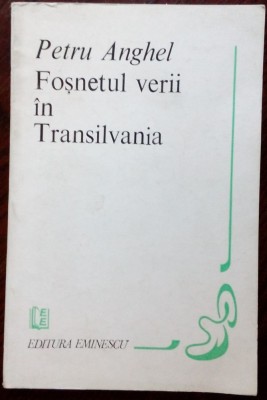 PETRU ANGHEL - FOSNETUL VERII IN TRANSILVANIA (VERSURI) [editia princeps, 1983] foto