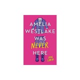 Amelia Westlake Was Never Here
