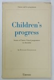 CHILDREN ' S PROGRESS ....UNICEF PROGRAMMES IN EDUCATION by RICHARD GREENOUGH , 1968
