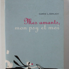 MES AMANTS , MON PSY ET MOI par CARRIE L. GERLACH , 2006