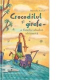 Crocodilul si girafa - o familie absolut obisnuita - Daniela Kulot