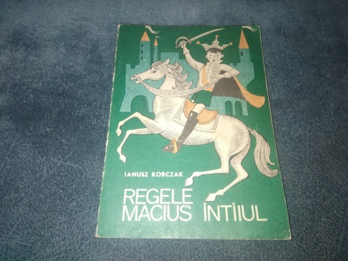 IANUSZ KORCZAK - REGELE MACIUS INTAIUL