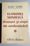 Economia mondiala - drumuri si etape ale modernizarii - Radu Vasile