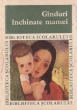 Antologie Ganduri inchinate mamei Victor Craciun 1968 Brosata 289 pagini Biblioteca Scolarului