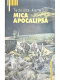 Tadeusz Konwicki - Mica apocalipsa (Editia: 2002)