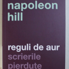 REGULI DE AUR - SCRIERILE PIERDUTE de NAPOLEON HILL , 2019