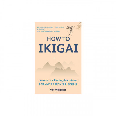 How to Ikigai: Lessons for Finding Happiness and Living Your Life&amp;#039;s Purpose foto
