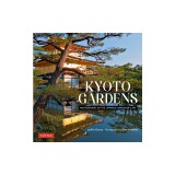 Kyoto Gardens: Masterworks of the Japanese Gardener's Art