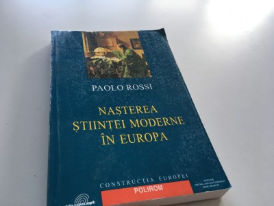 PAOLO ROSSI, NASTEREA STIINTEI MODERNE IN EUROPA foto