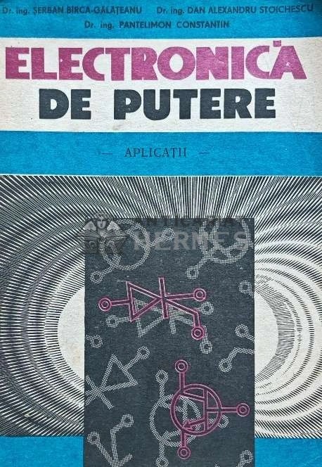 Electronica de putere. Aplicatii - 1991 - Serban Birca Galateanu (I168)
