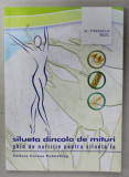 SILUETA DINCOLO DE MITURI , GHID DE NUTRITIE PENTRU SILUETA TA de Dr. MIHAELA BILIC , 2005 , DEDICATIE *