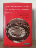 Gianni Toniolo, Piet Clement - Central Bank Cooperation at the Bank for International Settlements, 1930-1973