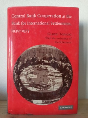 Gianni Toniolo, Piet Clement - Central Bank Cooperation at the Bank for International Settlements, 1930-1973 foto