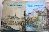 DIN BUCURESTII DE IERI-GEORGE POTRA 2 VOL. BUCURESTI 1990