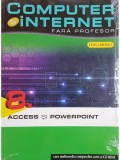 Cinzia Caiazzo (coord.) - Access si PowerPoint - Computer si internet fara profesor, vol. 8 (contine CD) (Editia: 2011)
