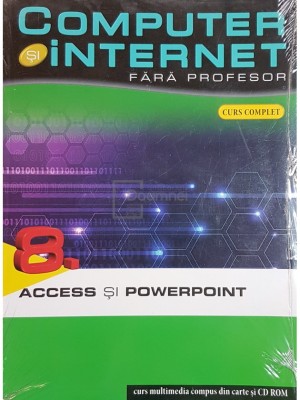 Cinzia Caiazzo (coord.) - Access si PowerPoint - Computer si internet fara profesor, vol. 8 (contine CD) (Editia: 2011) foto