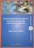 Cum Gandim Despre Trecut - Radu George Barliba - Psihologie - Editura Institutul European - 2022 - Psihologie Sociala - Brosata