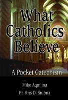 What Catholics Believe: A Pocket Catechism foto