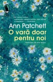 Cumpara ieftin O Vara Doar Pentru Noi, Ann Patchett - Editura Humanitas Fiction