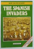 HOW DO WE KNOW , THE SPANISH INVADERS by JILL HONNYWILL , 1988 * TEXT IN LIMBA ENGLEZA