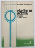 PAMANTUL ACESTA , TREI LIEDURI PE VERSURI de RADU SELEJAN de THEODOR DRAGULESCU , 1981