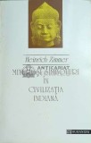Mituri si simboluri in civilizatia indiana - 1994 - Heinrich Zimmer ($C118), Humanitas