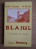 Blajul O istorie in texte Ion Buzasi, Teodor Seiceanu