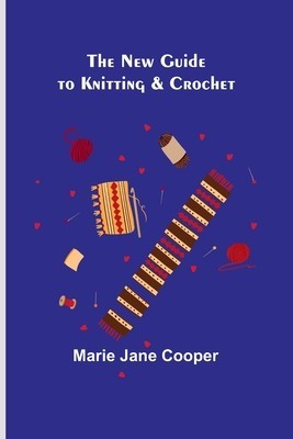 The New Guide to Knitting &amp;amp; Crochet foto